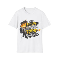 Motivational Unisex T-Shirt — “Your Future Is Created By What You Do Today, Not Tomorrow”