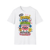 Motivational Unisex T-Shirt — "Your Focus Today Builds Your Future" Inspirational Graphic Tee