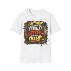 Motivational Graphic T-Shirt Unisex — “Don't Stop When You're Tired, Stop When You're Done”