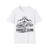 T-Shirt — “The Best View Comes After Unisex The Hardest Climb” Mountain Adventure Tee
