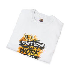 Motivational 'Don't Wish For It Unisex— Work For It' T-Shirt