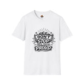 Don't Stop Until You're Proud Unisex T-Shirt — Motivational Outdoor Graphic Tee