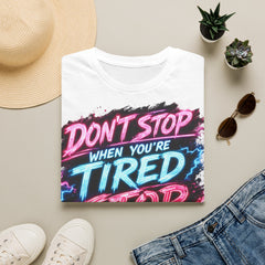 Motivational Neon Unisex Tee — "Don't Stop When You're Tired, Stop When You're Done"