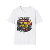 Workout T-Shirt — "Don't Wish For It, Work For It Unisex" Motivational Gym Tee