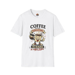 Coffee Because Adulting Is Hard Unisex T-Shirt — Funny Coffee Lover Tee