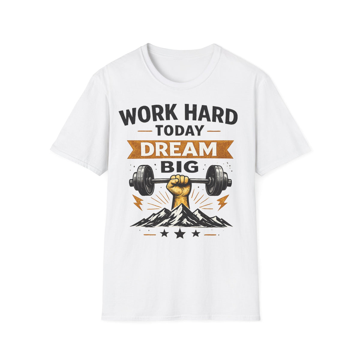 Work Hard Today Dream Big  unisexT-Shirt — Motivational Gym & Fitness Tee
