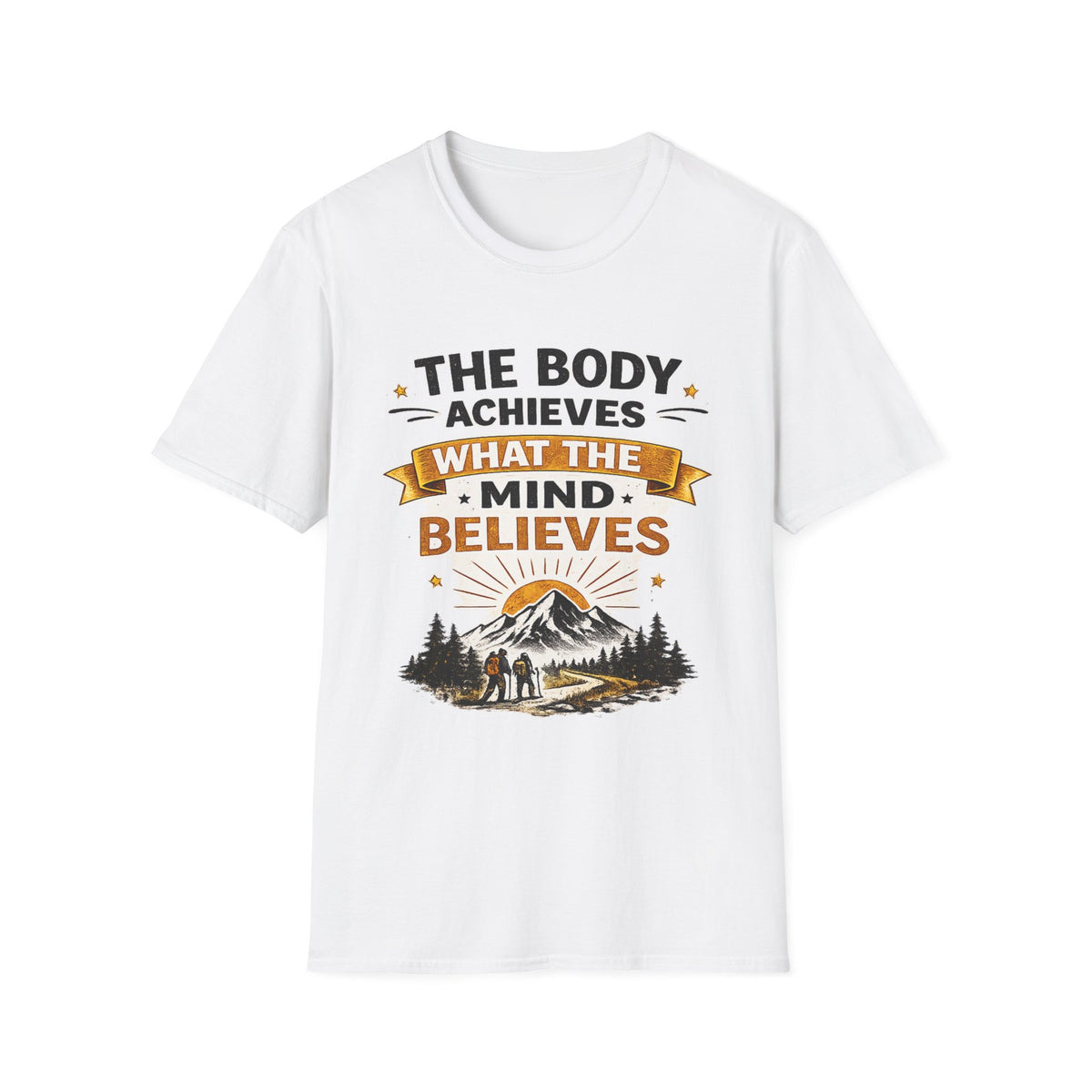 Motivational Tee — “The Body Achieves Unisex What The Mind Believes” Outdoor Adventure T-Shirt