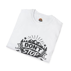 Don't Stop Until You're Proud Unisex T-Shirt — Motivational Outdoor Graphic Tee