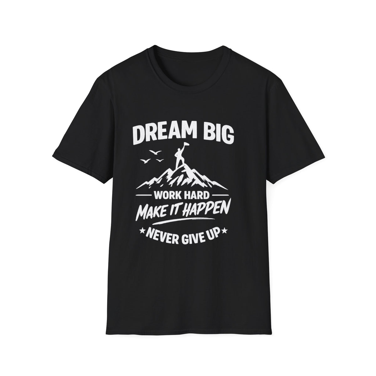 Dream Big Mountain Unisex T-Shirt — "Dream Big, Work Hard, Make It Happen" Inspirational Tee