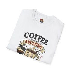 Coffee Because Adulting Is Hard Unisex T-Shirt — Funny Coffee Lover Tee