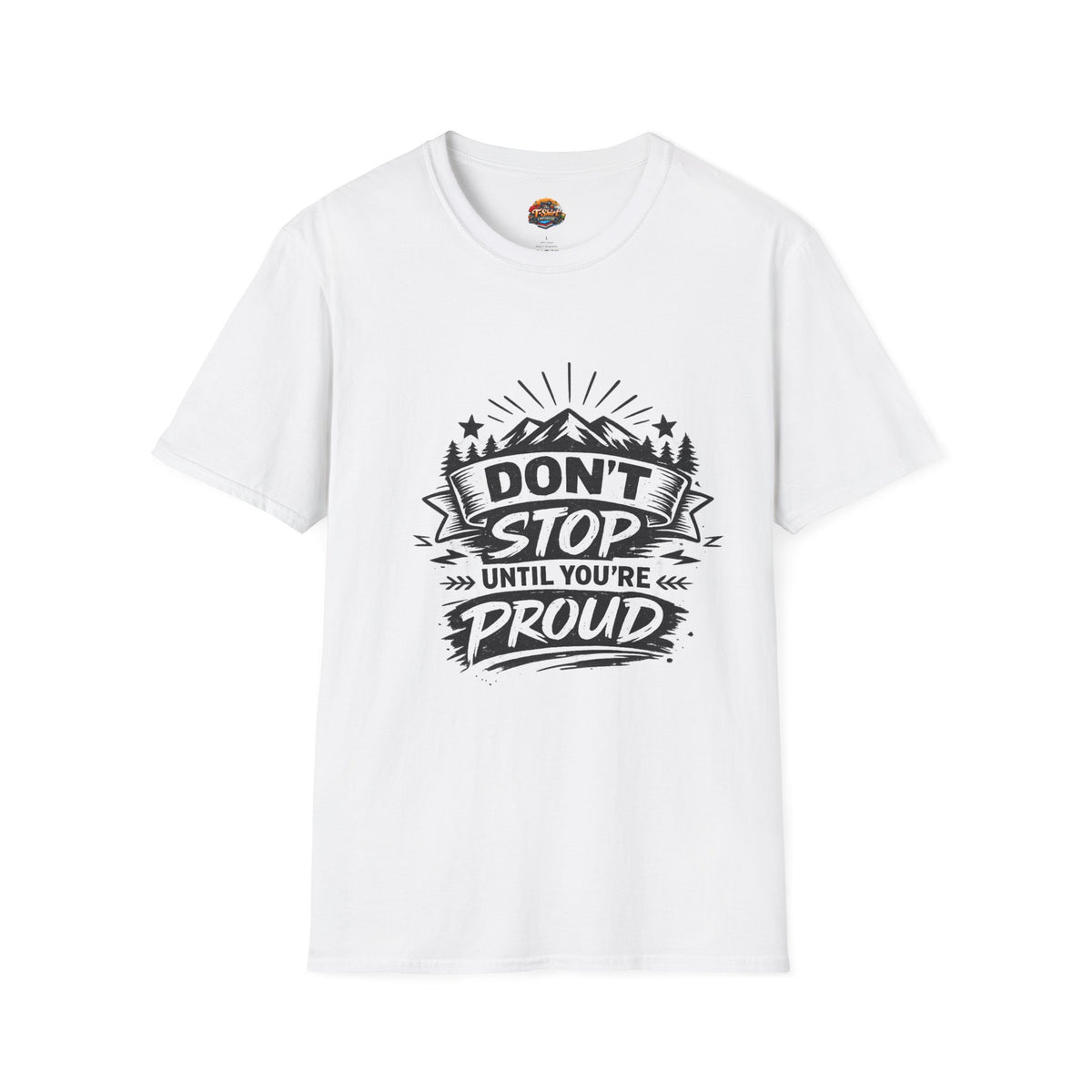 Don't Stop Until You're Proud Unisex T-Shirt — Motivational Outdoor Graphic Tee