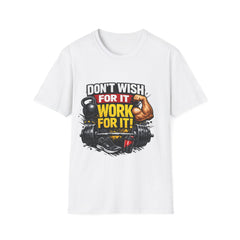 Workout T-Shirt — "Don't Wish For It, Work For It Unisex" Motivational Gym Tee