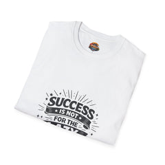 Success Is Not For The Lazy T-Shirt Unisex